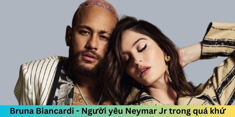 Bruna Biancardi - Người yêu Neymar Jr trong quá khứ